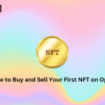 How to Buy and Sell Your First NFT on OpenSea