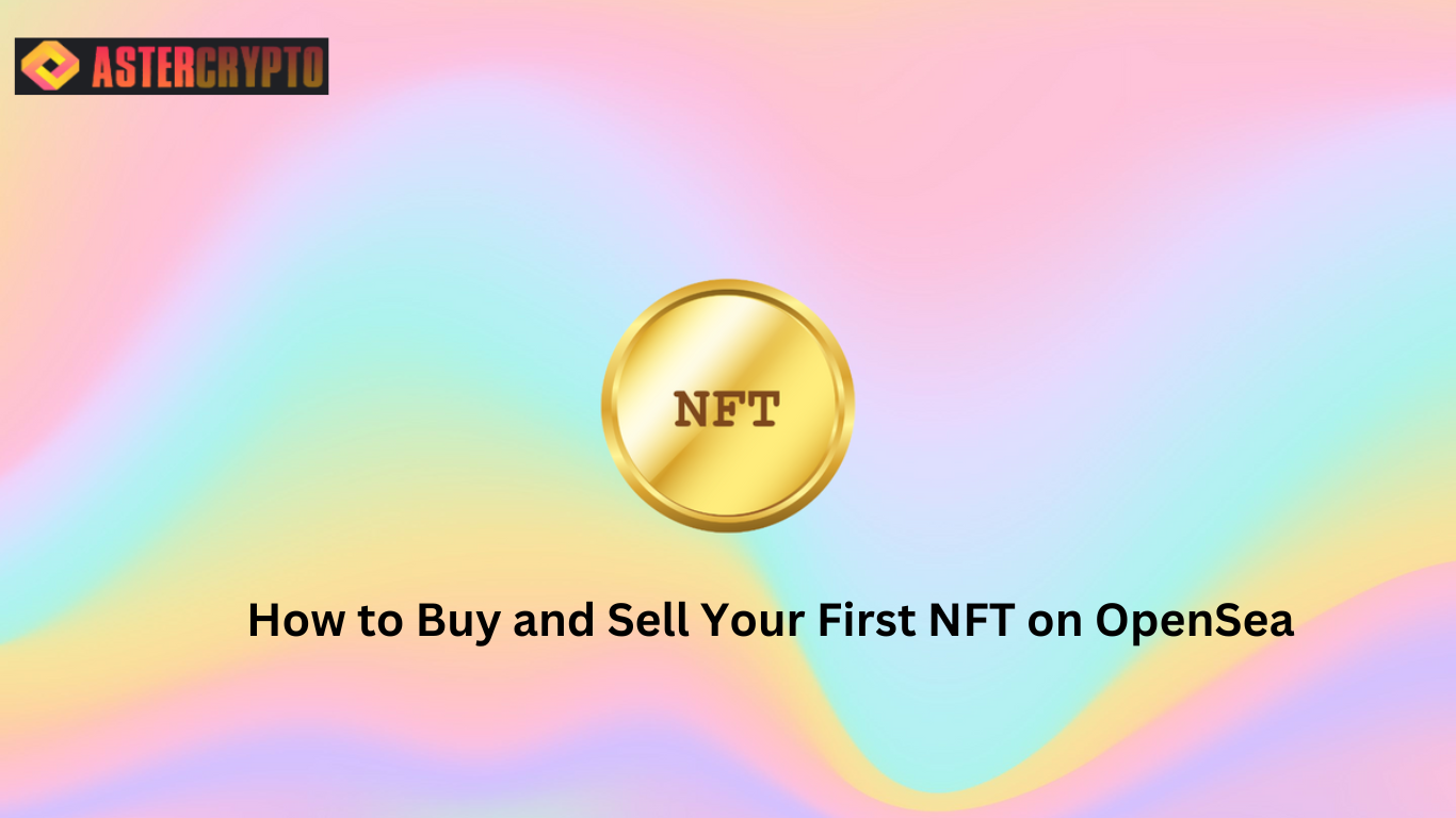 How to Buy and Sell Your First NFT on OpenSea