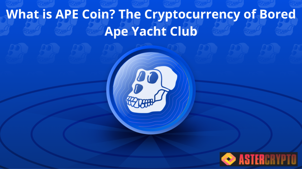 What is APE Coin? The Cryptocurrency of Bored Ape Yacht Club